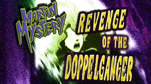 Martin Mystery Season 1 Episode 19 - Revenge of the Doppelganger