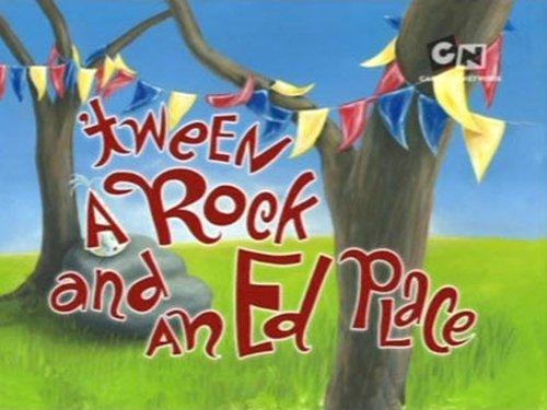Ed, Edd n Eddy Season 5 Episode 17 - 'Tween a Rock and an Ed Place