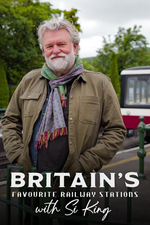 Britain's Favourite Railway Stations with Si King poster