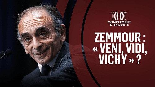 Complément d'enquête Season 21 Episode 9 - Zemmour : " Veni, Vidi, Vichy " ?