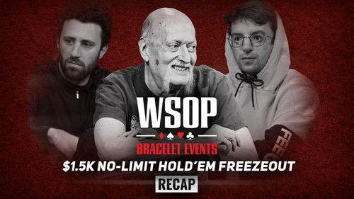 World Series of Poker Season 2022 Episode 20 - Event #34 $1.5K No-Limit Hold'em Freezeout Recap