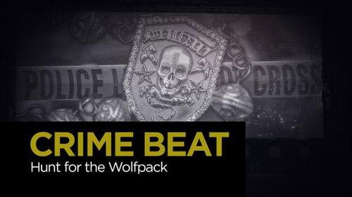 Crime Beat Season 5 Episode 17 - Hunt for the Wolfpack