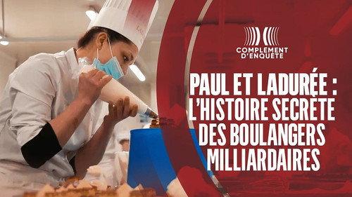 Complément d'enquête Season 21 Episode 8 - Paul et Ladurée : l'histoire secrète des boulangers milliardaires