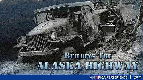 American Experience Season 17 Episode 4 - Building the Alaska Highway