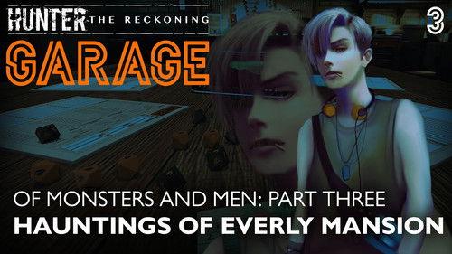 Hunter: The Reckoning - Garage Season 1 Episode 3 - The Hauntings of Everly Mansion