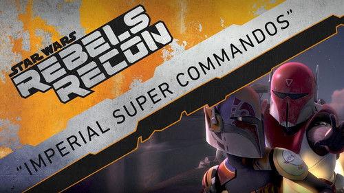 Rebels Recon Season 3 Episode 6 - Inside "Imperial Super Commandos"