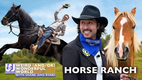Weird (and/or) Wonderful World with Shane (and Ryan) Season 3 Episode 1 - Shane & Ryan Visit A Hollywood Horse Ranch
