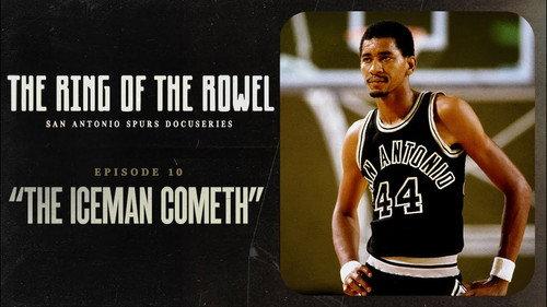 The Ring of the Rowel: San Antonio Spurs Docuseries Season 1 Episode 10 - The Iceman Cometh