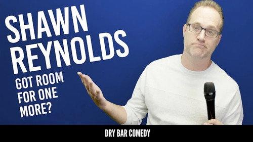 Dry Bar Comedy Season 5 Episode 22 - Shawn Reynolds: Got Room For One More?