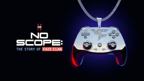 30 for 30 Season 4 Episode 38 - No Scope: The Story of FaZe Clan