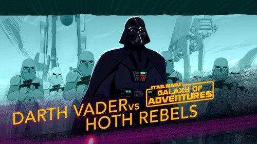 Star Wars Galaxy of Adventures Season 1 Episode 28 - Darth Vader vs. Hoth Rebels - Crushing the Rebellion