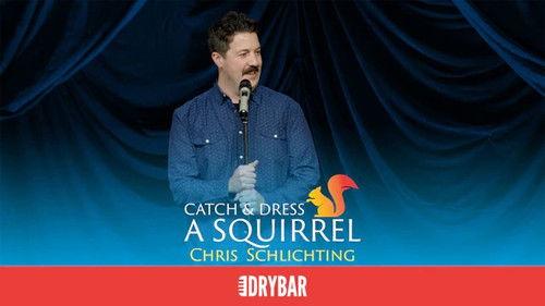 Dry Bar Comedy Season 6 Episode 7 - Chris Schlichting: Catch and Dress a Squirrel