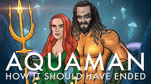 How It Should Have Ended Season 11 Episode 1 - How Aquaman Should Have Ended