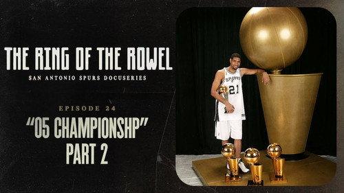 The Ring of the Rowel: San Antonio Spurs Docuseries Season 1 Episode 24 - 05 Championship - Part 2