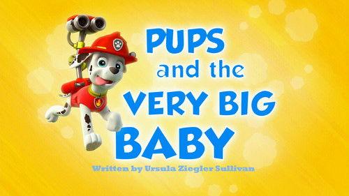 undefined Season 1 Episode 6 - Pups and the Very Big Baby