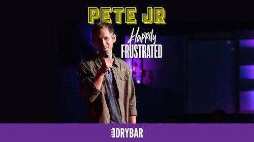 Dry Bar Comedy Season 7 Episode 16 - Pete Jr.: Happily Frustrated