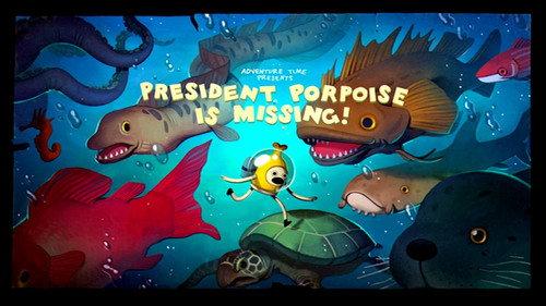 Adventure Time Season 7 Episode 18 - President Porpoise Is Missing!