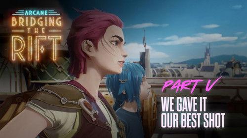 Arcane: Bridging the Rift Season 1 Episode 5 - We Gave It Our Best Shot