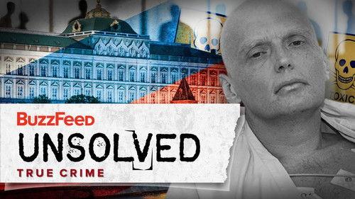 Buzzfeed Unsolved: True Crime Season 4 Episode 5 - The Covert Poisoning of an Ex-Russian Spy