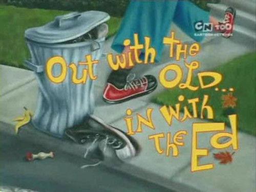 Ed, Edd n Eddy Season 5 Episode 5 - Out with the Old, In with the Ed