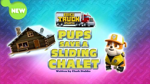 PAW Patrol Season 9 Episode 8 - Big Truck Pups:  Pups Save a Sliding Chalet