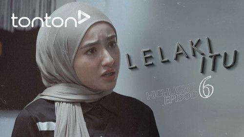 Lelaki Itu Season 1 Episode 6 - Episode 6