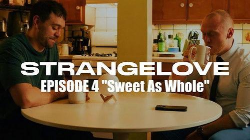 STRANGELOVE Season 1 Episode 4 - Sweet As Whole