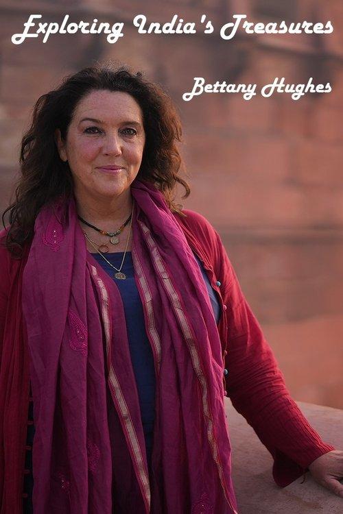 Exploring India's Treasures: Bettany Hughes poster