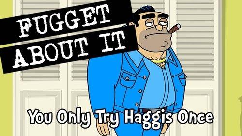 Fugget About It Season 2 Episode 6 - You Only Try Haggis Once