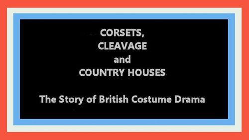 British Film Forever Season 1 Episode 4 - Corsets, Cleavage and Country Houses: The Story of British Costume Drama