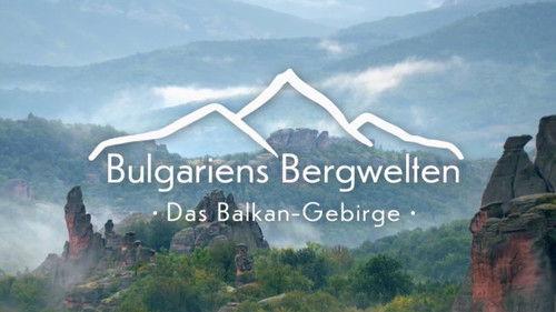 Bulgaria's Mountain Worlds Season 1 Episode 1 - Das Alte Gebirge im Norden