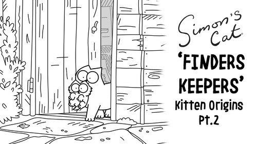 Simon's Cat Season 17 Episode 3 - The Kitten Origins (2): Finders Keepers