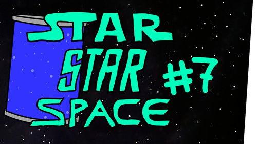 StarStarSpace Season 1 Episode 7 - Episode 7