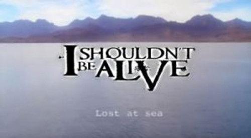 I Shouldn't Be Alive Season 1 Episode 11 - Lost at Sea