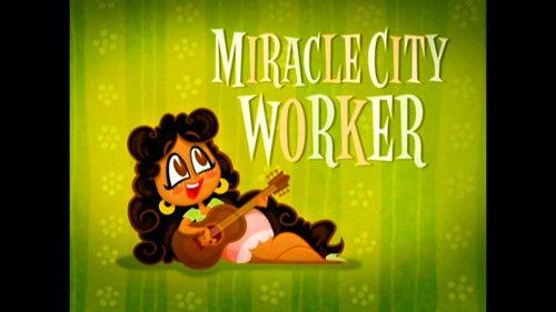 El Tigre: The Adventures of Manny Rivera Season 1 Episode 15 - Miracle City Worker