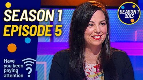 Have You Been Paying Attention? Season 1 Episode 5 - Episode 5