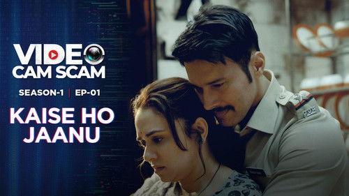 Video Cam Scam Season 1 Episode 1 - Kaise Ho Jaanu