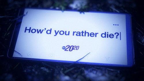 20/20 Season 47 Episode 24 - How'd You Rather Die?