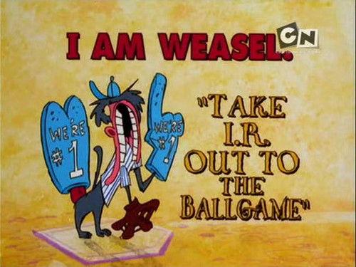 I Am Weasel Season 5 Episode 20 - Take I.R. Out to the Ballgame