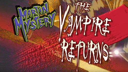 Martin Mystery Season 2 Episode 2 - The Vampire Returns