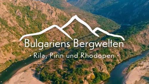 Bulgaria's Mountain Worlds Season 1 Episode 2 - Rila, Pirin und Rhodopen im Süden
