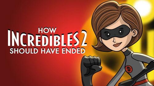 How It Should Have Ended Season 10 Episode 11 - How Incredibles 2 Should Have Ended