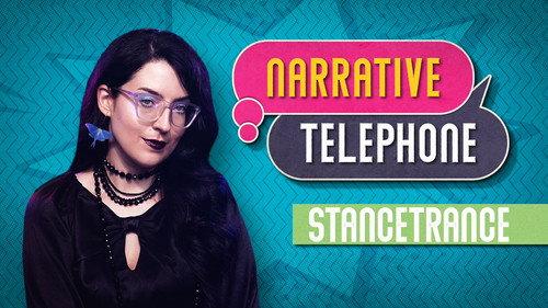 Narrative Telephone Season 4 Episode 9 - Stancetrance