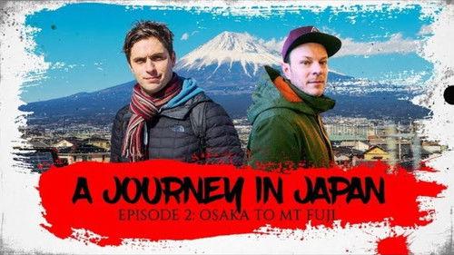 A Journey In Japan Season 1 Episode 2 - A Journey In Japan | Ep2: Osaka to Mt Fuji