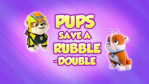 PAW Patrol Season 8 Episode 5 - Pups Save a Rubble-Double
