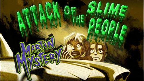 Martin Mystery Season 2 Episode 1 - Attack of the Slime People