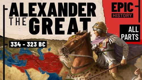 Epic History TV Season 3 Episode 7 - The Greatest General in History? Alexander the Great (All Parts)
