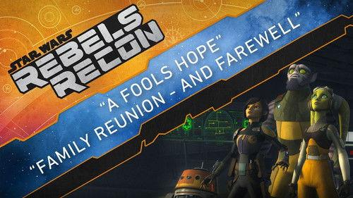 Rebels Recon Season 4 Episode 8 - Inside "A Fool's Hope & Family Reunion – and Farewell"