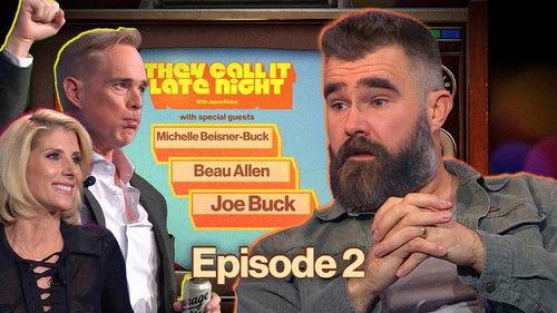 They Call It Late Night with Jason Kelce Season 1 Episode 2 - Episode 2