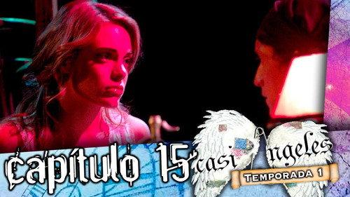 Casi Ángeles Season 1 Episode 15 - Episode 15